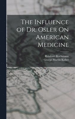 The Influence of Dr. Osler On American Medicine 1