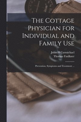Thomas Faulkner, John H Carmichael, John H. Carmichael - Cottage Physician for Individual and Family Use, Häftad