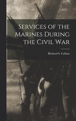 Services of the Marines During the Civil War 1