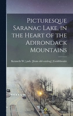 Picturesque Saranac Lake, in the Heart of the Adirondack Mountains 1