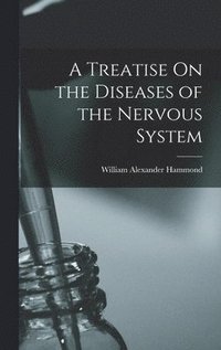 bokomslag A Treatise On the Diseases of the Nervous System