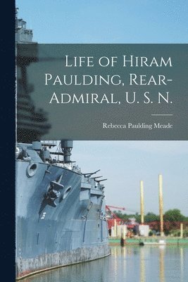 bokomslag Life of Hiram Paulding, Rear-admiral, U. S. N.