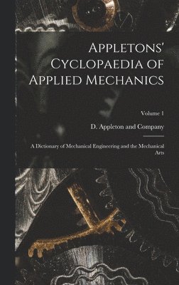 D Appleton and Company - Appletons' Cyclopaedia of Applied Mechanics, Inbunden