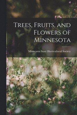 bokomslag Trees, Fruits, and Flowers of Minnesota