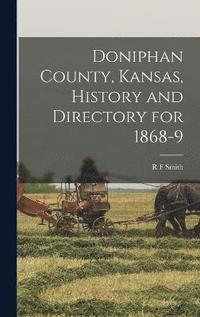 bokomslag Doniphan County, Kansas, History and Directory for 1868-9