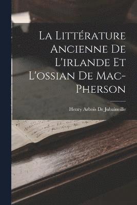 bokomslag La Littrature Ancienne De L'irlande Et L'ossian De Mac-Pherson