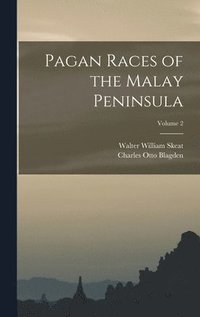 bokomslag Pagan Races of the Malay Peninsula; Volume 2