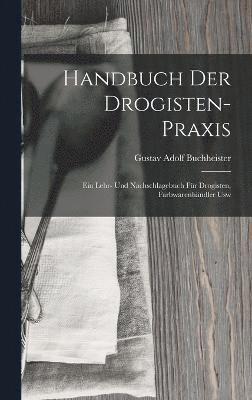 Handbuch Der Drogisten-Praxis 1