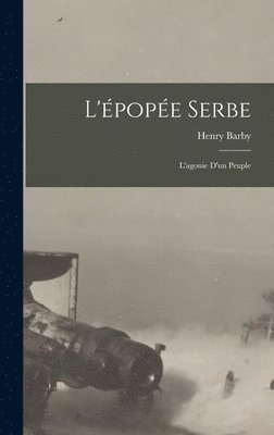 L'pope serbe; l'agonie d'un peuple 1