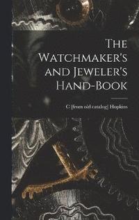 bokomslag Watchmaker's and Jeweler's Hand-book
