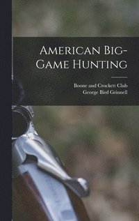 bokomslag American Big-game Hunting