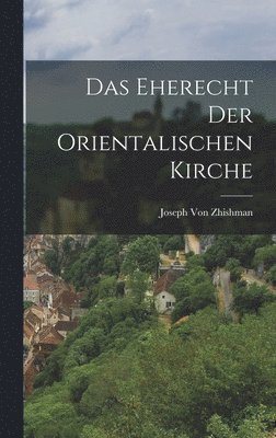 bokomslag Das Eherecht der orientalischen Kirche