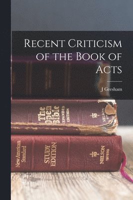 Recent Criticism of the Book of Acts 1