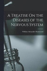 bokomslag A Treatise On the Diseases of the Nervous System