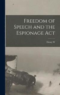 bokomslag Freedom of Speech and the Espionage Act