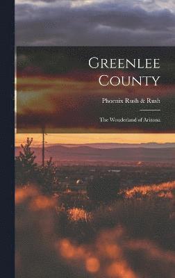 Greenlee County; the Wonderland of Arizona 1