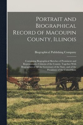 bokomslag Portrait and Biographical Record of Macoupin County, Illinois