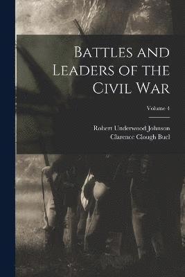 Battles and Leaders of the Civil War; Volume 4 1