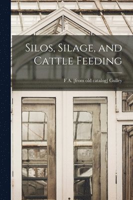 bokomslag Silos, Silage, and Cattle Feeding