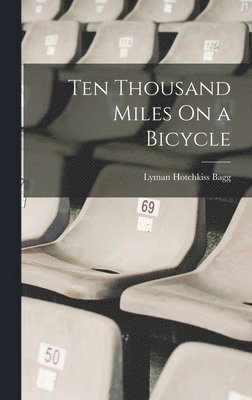 bokomslag Ten Thousand Miles On a Bicycle