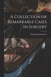bokomslag Collection of Remarkable Cases in Surgery