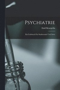 bokomslag Psychiatrie: Ein Lehrbuch Für Studierende Und Ärzte