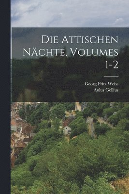 Aulus Gellius, Georg Fritz Weiss - Attischen Nächte, Volumes 1-2, Häftad