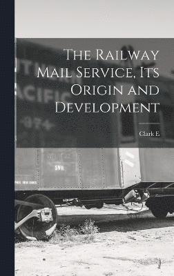 The Railway Mail Service, its Origin and Development 1
