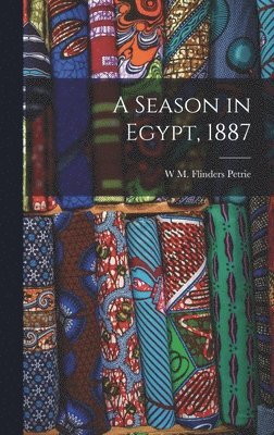 W M Flinders Petrie - Season in Egypt, 1887, Inbunden