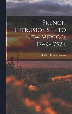 French Intrusions Into New Mexico, 1749-1752 ( 1