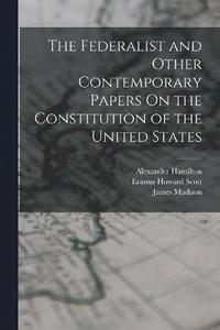 bokomslag The Federalist and Other Contemporary Papers On the Constitution of the United States