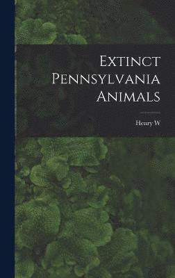 bokomslag Extinct Pennsylvania Animals