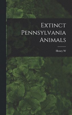 bokomslag Extinct Pennsylvania Animals