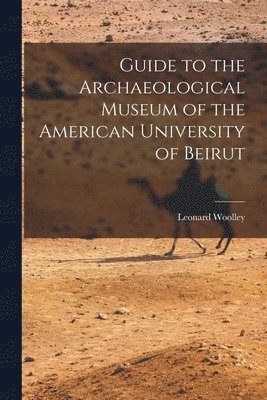 Guide to the Archaeological Museum of the American University of Beirut 1