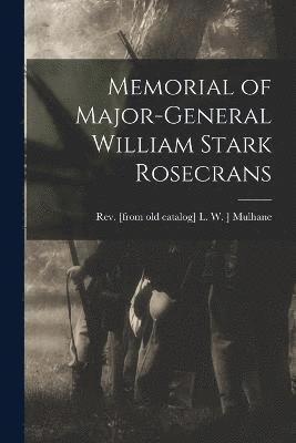 Memorial of Major-General William Stark Rosecrans 1