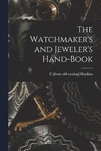 bokomslag Watchmaker's and Jeweler's Hand-book