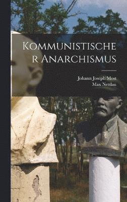Johann Joseph Most, Max Nettlau - Kommunistischer Anarchismus, Inbunden