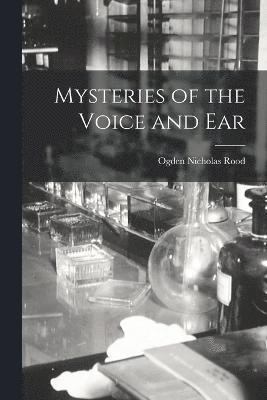 bokomslag Mysteries of the Voice and Ear