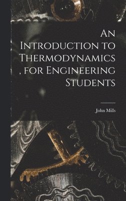 John Mills - Introduction to Thermodynamics, for Engineering Students, Inbunden