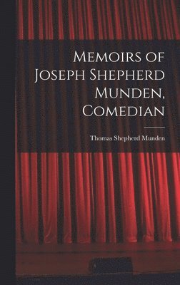 Memoirs of Joseph Shepherd Munden, Comedian 1