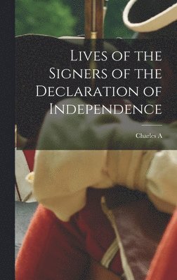 Charles a 1790-1862 Goodrich - Lives of the Signers of the Declaration of Independence, Inbunden