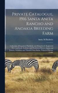 bokomslag Private Catalogue, 1916 Santa Anita Rancho and Anoakia Breeding Farm