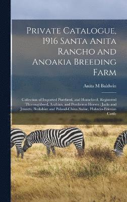 Private Catalogue, 1916 Santa Anita Rancho and Anoakia Breeding Farm 1