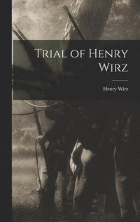 bokomslag Trial of Henry Wirz