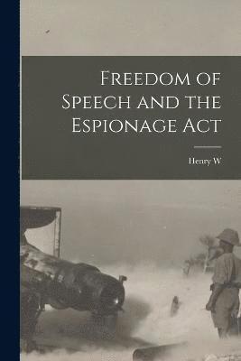 Freedom of Speech and the Espionage Act 1