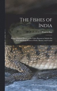 bokomslag The Fishes of India; Being a Natural History of the Fishes Known to Inhabit the Seas and Fresh Waters of India, Burma, and Ceylon
