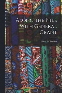 bokomslag Along the Nile With General Grant