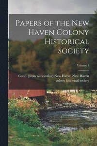 bokomslag Papers of the New Haven Colony Historical Society; Volume 1