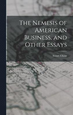 The Nemesis of American Business, and Other Essays 1