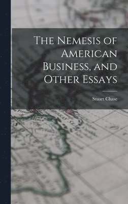 Nemesis of American Business, and Other Essays